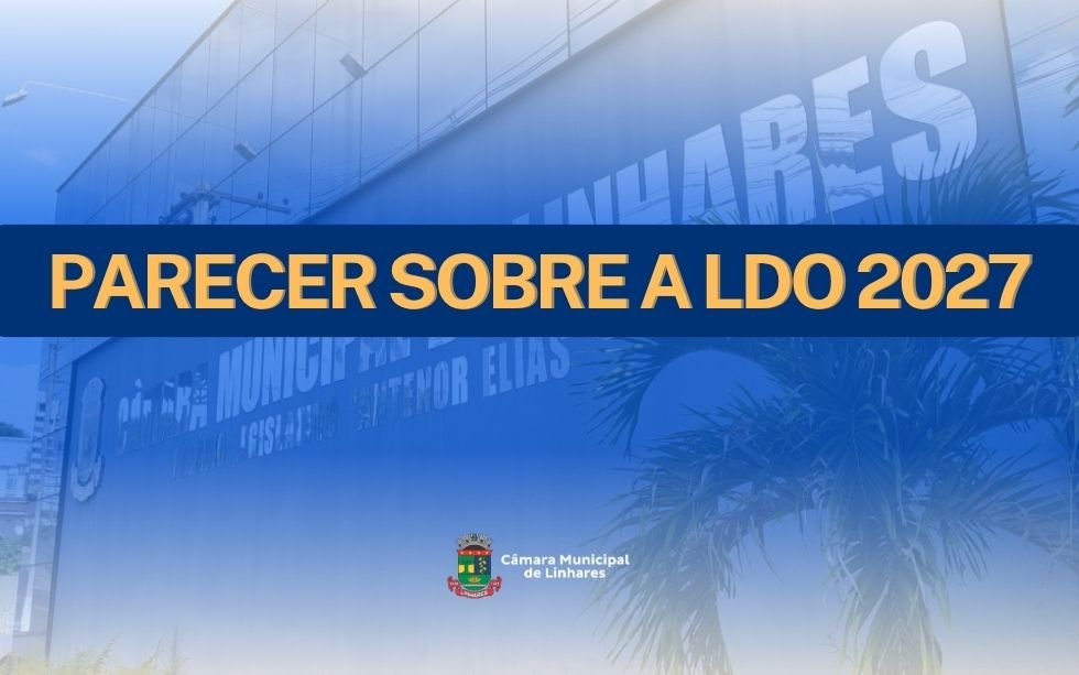 NOTÍCIA: Comissão de Finanças da CML emite parecer sobre a LDO 2027 